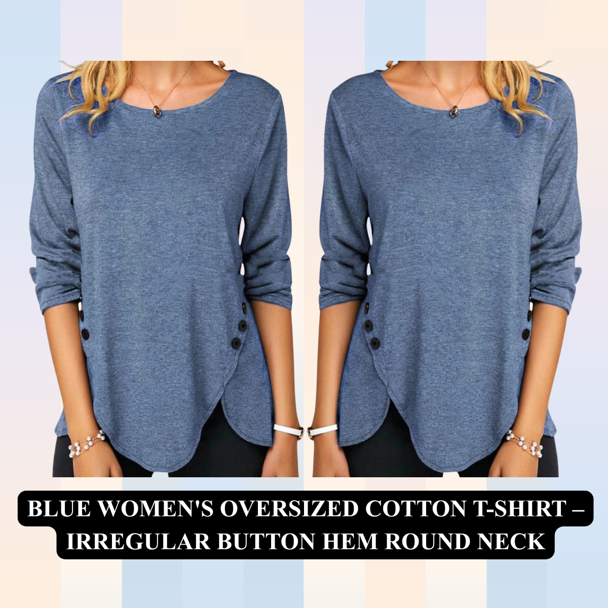 Women's Oversized Cotton T-Shirt – Irregular Button Hem Round Neck